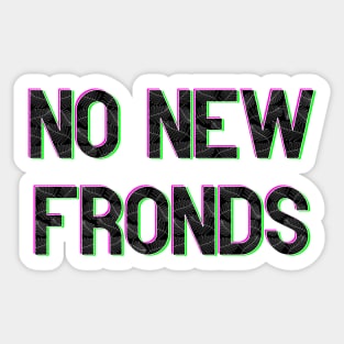 No New Friends Fern Frond Print Font Sticker